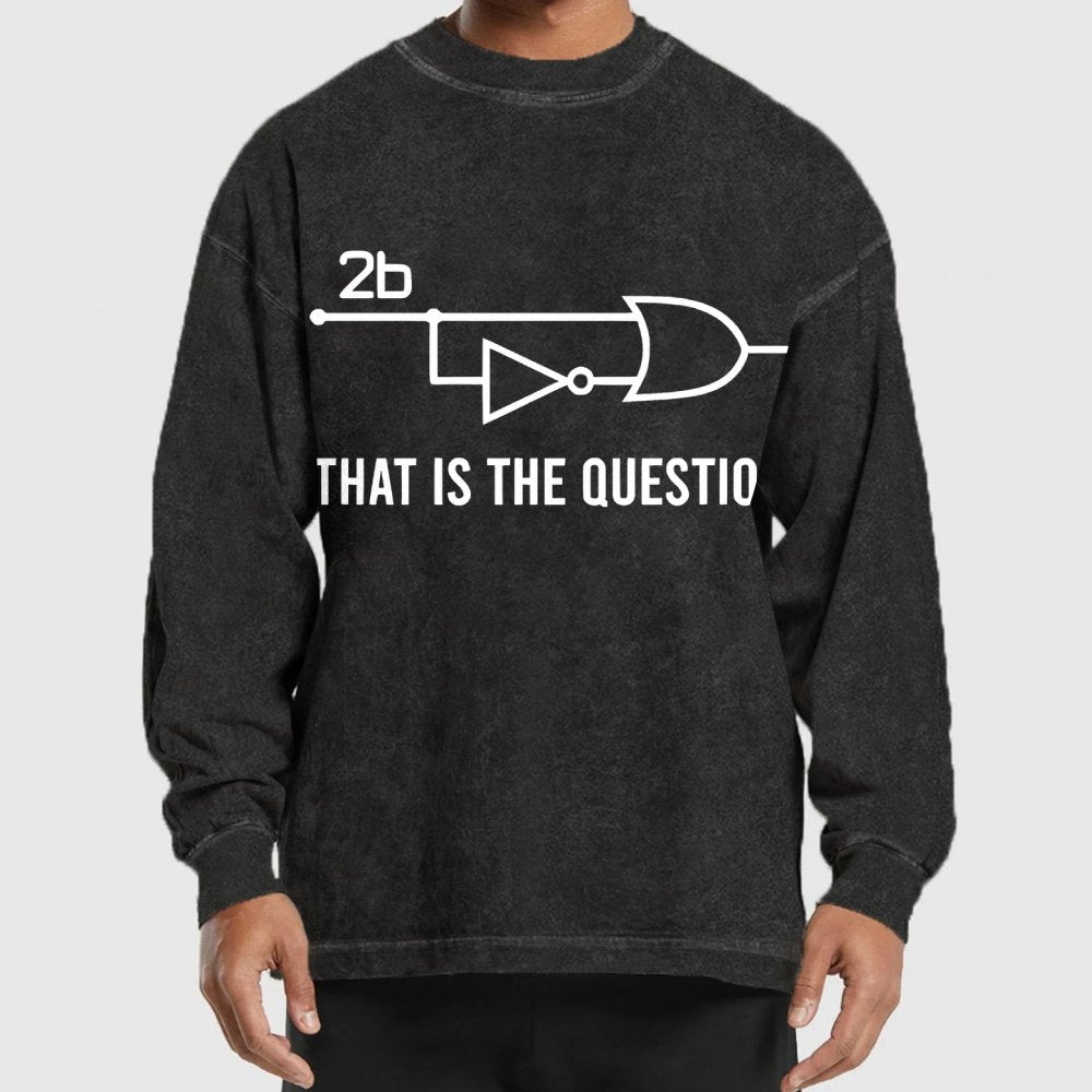 To Be Or Not To Be - Funny Electrical Engineer Washed Long Sleeve Tee
