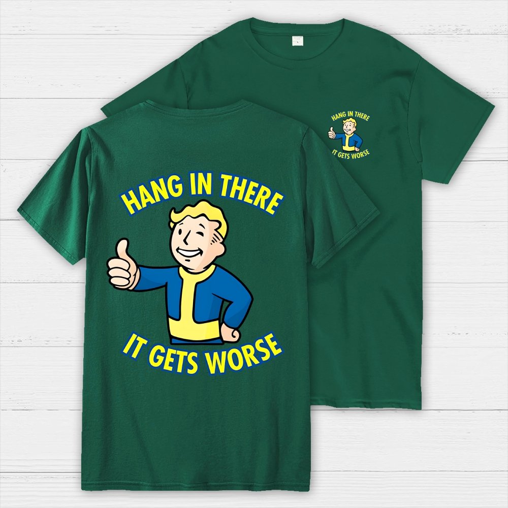 Hang In There It Gets Worse Front And Back Printing Geek T-Shirt