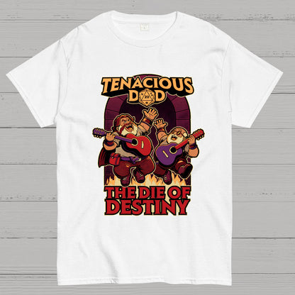 Tenacious Dad The Die Of Destiny Nerdy T-Shirt