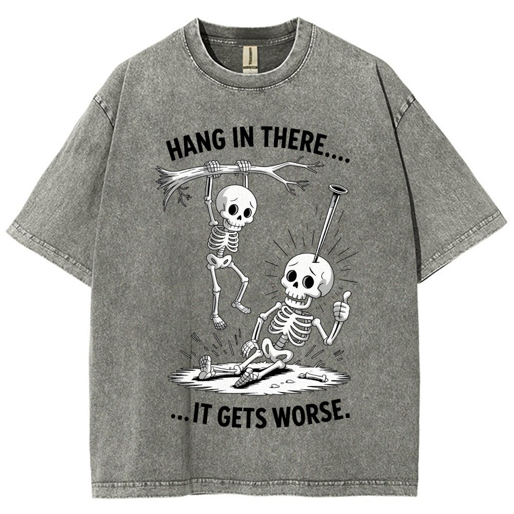 Hang In There It Gets Worse Funny Skeleton Vintage Distressed T-shirt