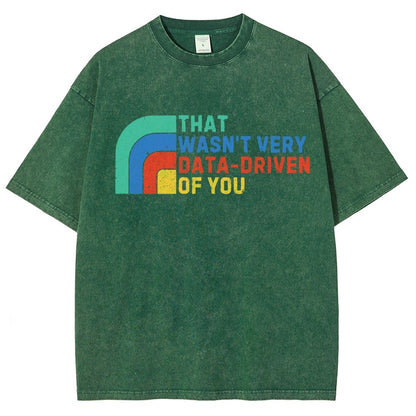 That Wasn't Really Data Driven Of You Data Analyst Retro Funny Data Vintage Distressed T-shirt