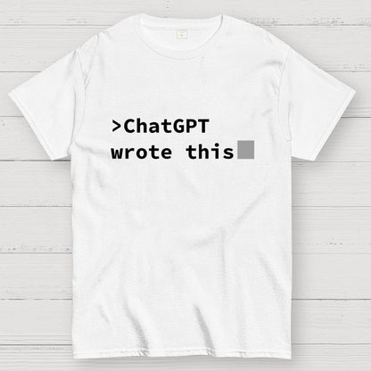 GPT Wrote This Geek T-Shirt