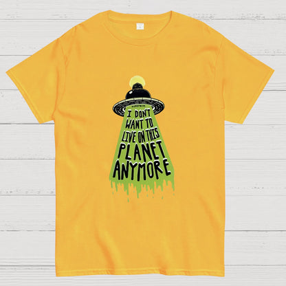 I Don't Want To Live On This Planet Anymore Nerdy T-Shirt