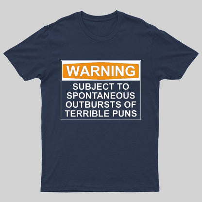 Warning - Terrible Puns! Geeky T-Shirt