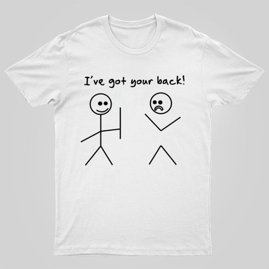I Got Your Back Stick Friendship Novelty Irony Funny Geeky T-Shirt