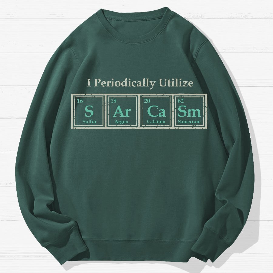 I Use Sarcasm Regularly Geek Cotton Sweatshirt