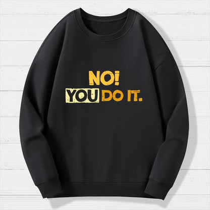 No! You Do it! Geek Cotton Sweatshirt