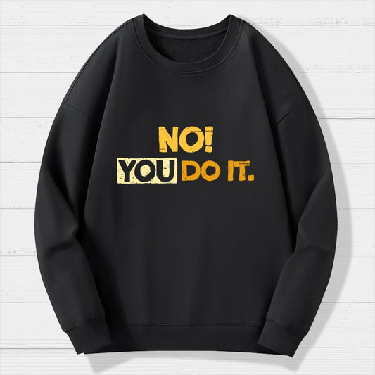 No! You Do it! Geek Cotton Sweatshirt