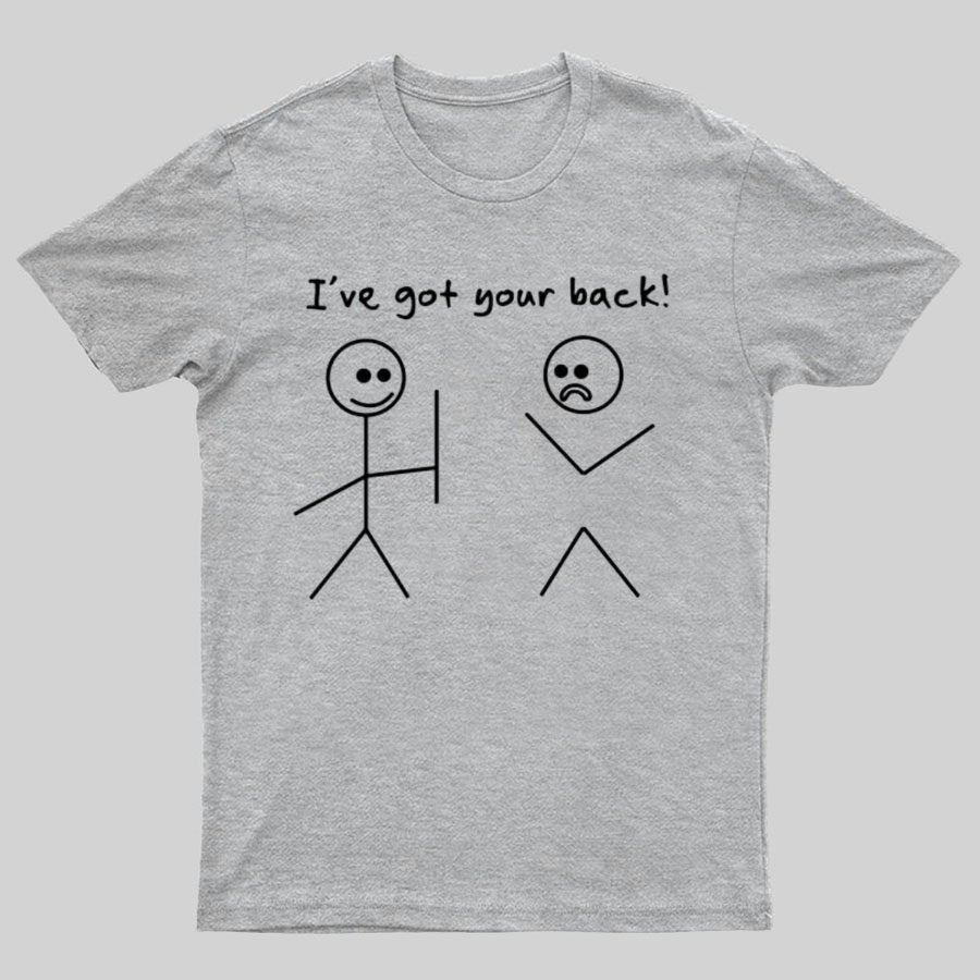 I Got Your Back Stick Friendship Novelty Irony Funny Geeky T-Shirt