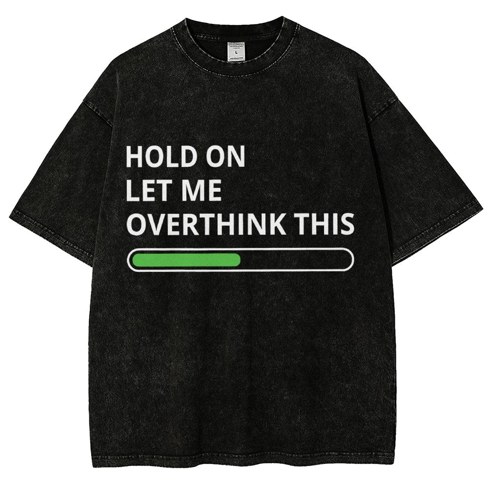 Funny Word Hold On Let Me Overthink This Vintage Distressed T-shirt