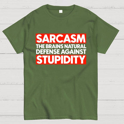 Sarcasm the brains natural defense against stupidity Geek T-Shirt
