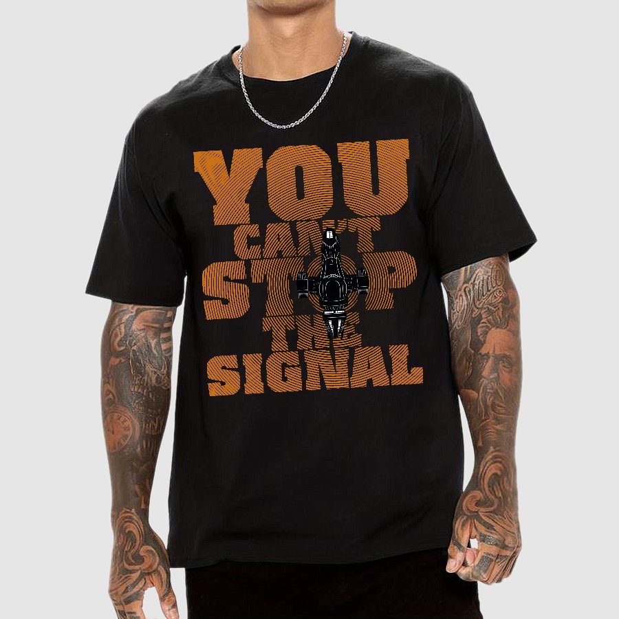 You Can't Stop The Signal Geek T-Shirt
