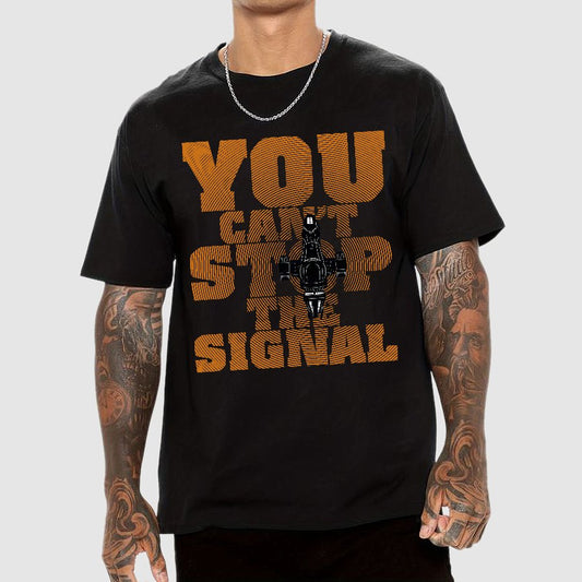 You Can't Stop The Signal Geek T-Shirt