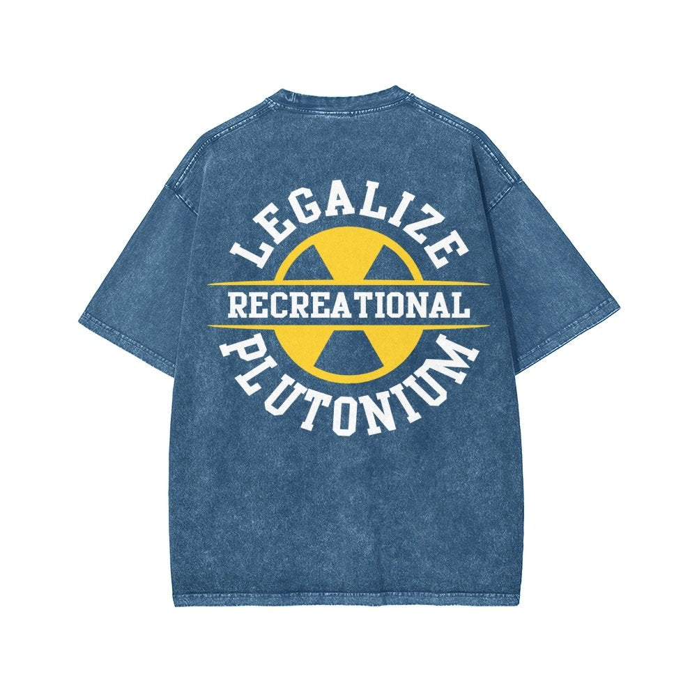 Legalize Recreational Plutonium Front And Back Printing Washed T-shirt
