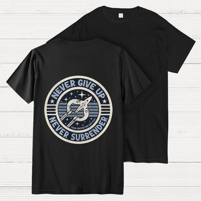 Never Give Up Never Surrender! Front And Back Printing Geek T-Shirt