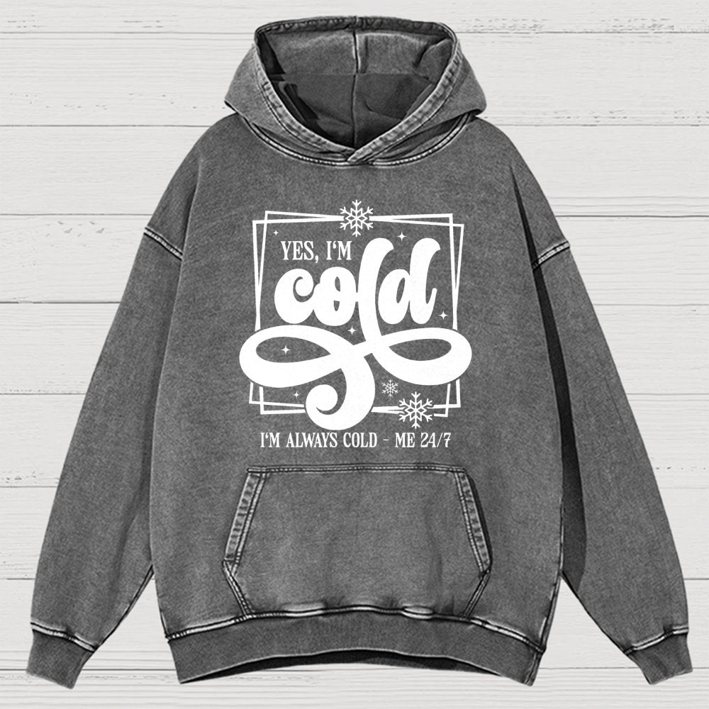 Yes I'm Cold Me 24:7 Vintage Distressed Hoodie