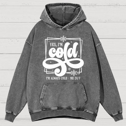 Yes I'm Cold Me 24:7 Vintage Distressed Hoodie