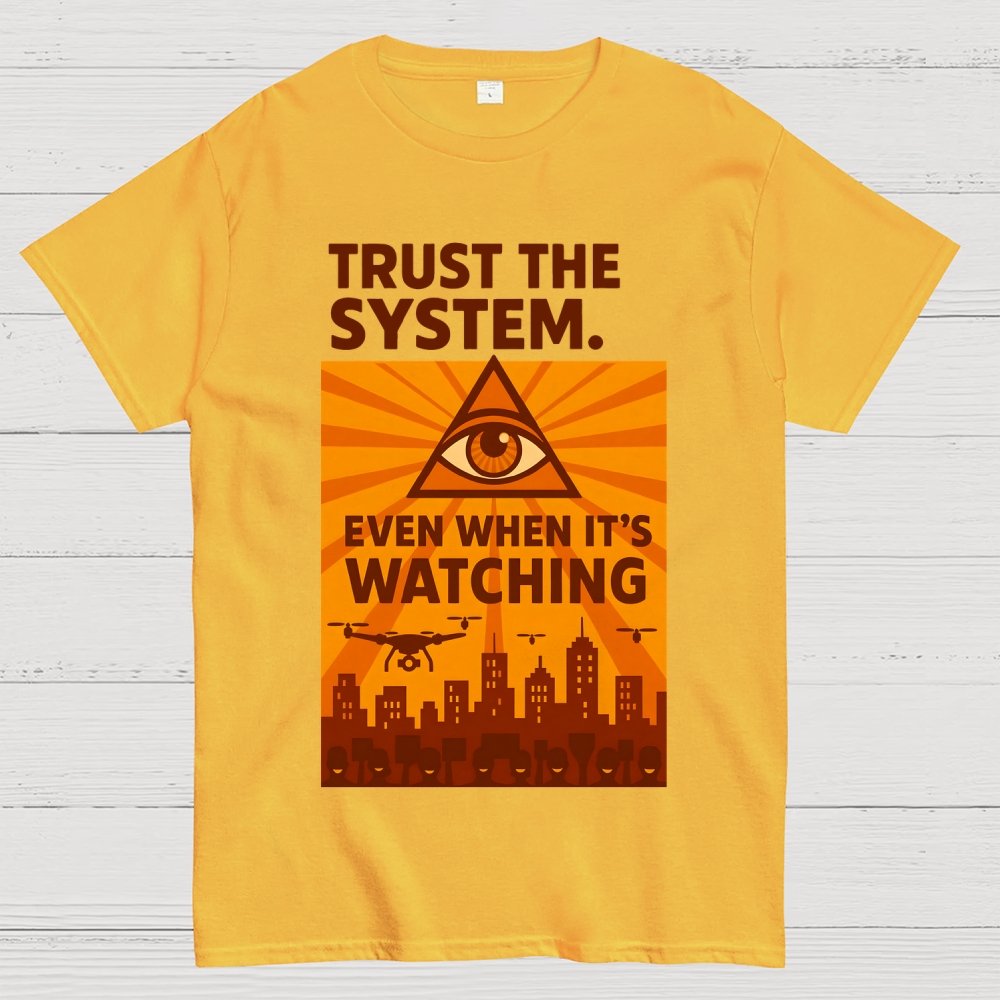 Trust The System - Dystopian Surveillance Geek T-Shirt