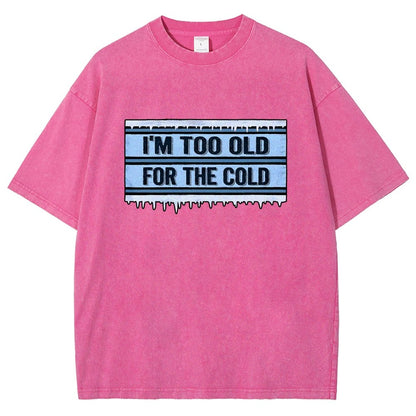 Too Old For The Cold Vintage Distressed T-shirt
