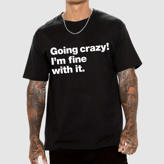 Going Crazy! I'm Fine With It. Geek T-Shirt
