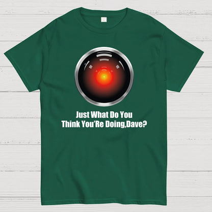 Just What Do You Think You’re Doing,Dave？Geek T-Shirt
