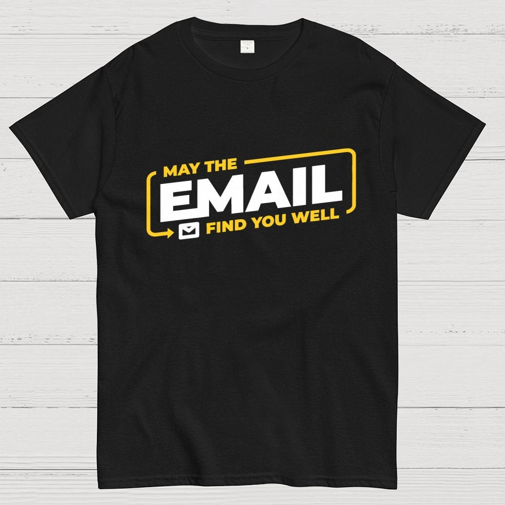 May The Email Find You Well Geek T-Shirt