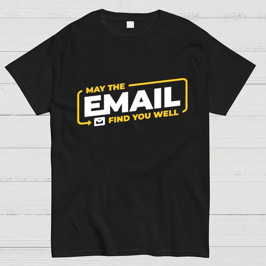 May The Email Find You Well Geek T-Shirt