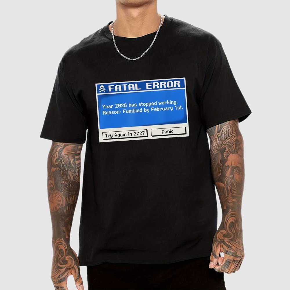 Fatal Error Year 2026 Has Stopped Working Art Print Geek T-Shirt