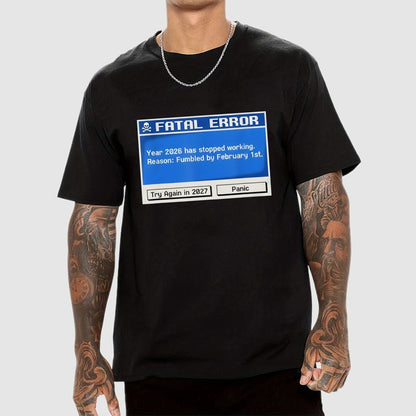 Fatal Error Year 2026 Has Stopped Working Art Print Geek T-Shirt
