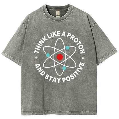 Think Like A Proton And Stay Positive  Vintage Distressed T-shirt