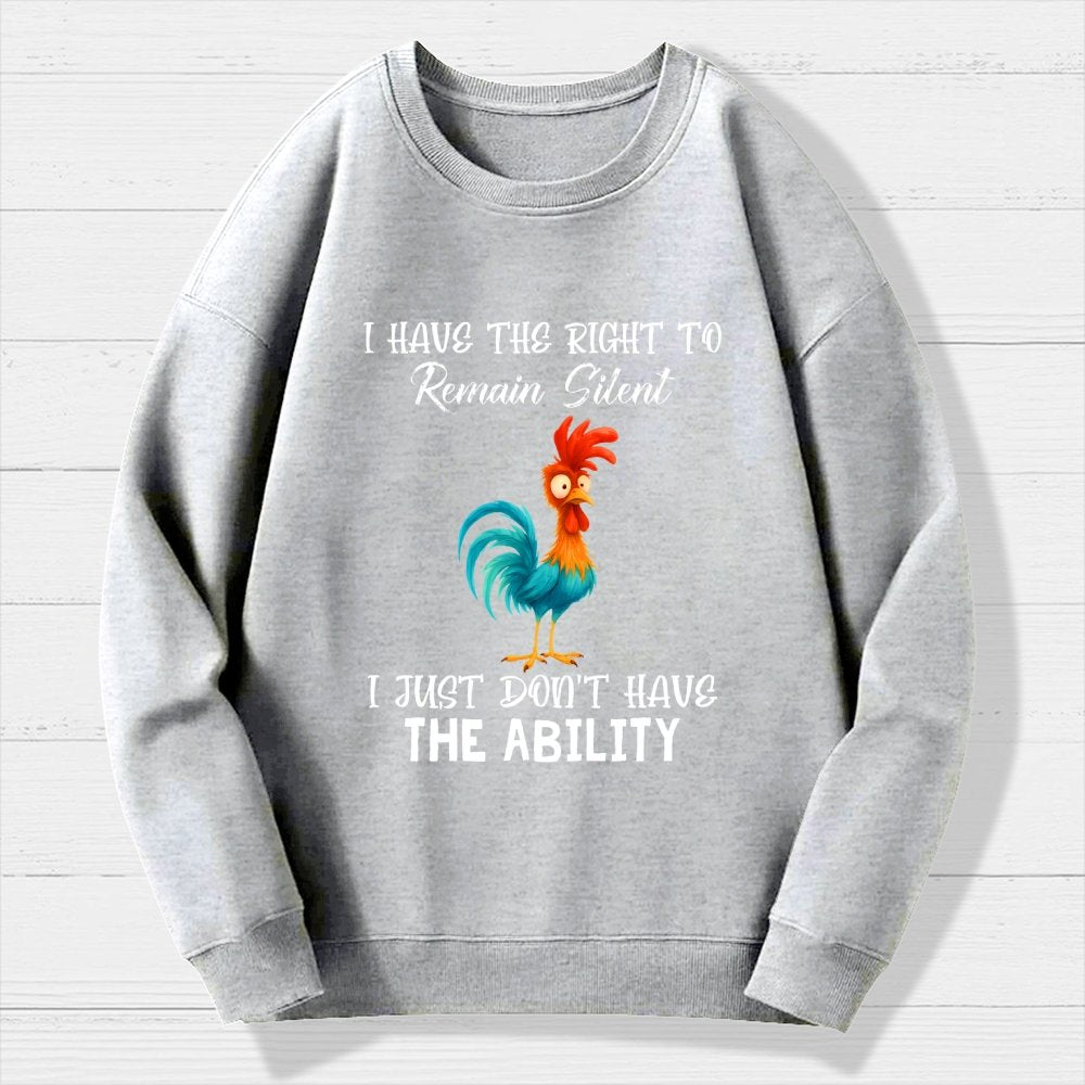 I have the Right to Remain Silent I Just Don't have the Ability Geek Cotton Sweatshirt