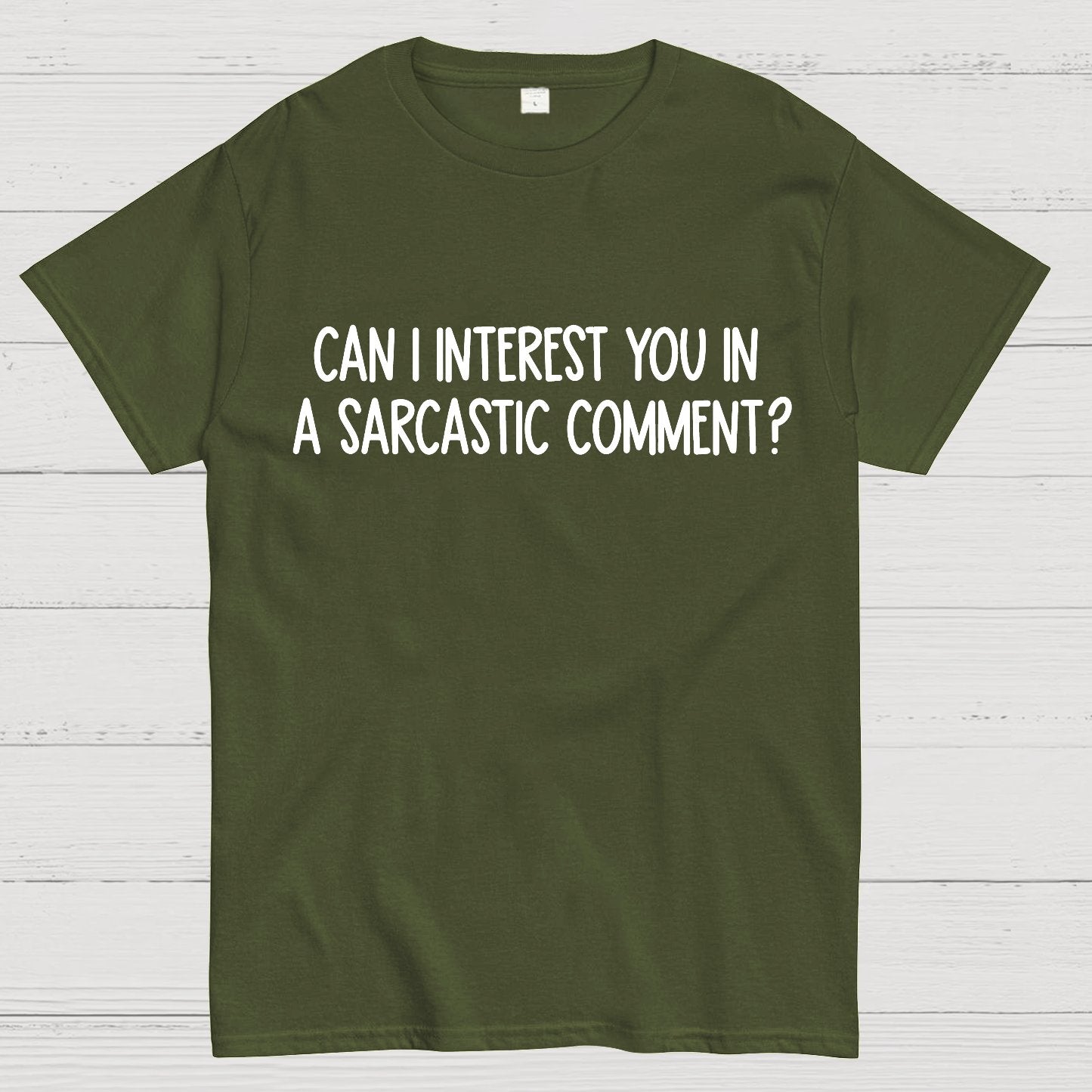 Can I Interest You In A Sarcastic Comment Geek T-Shirt