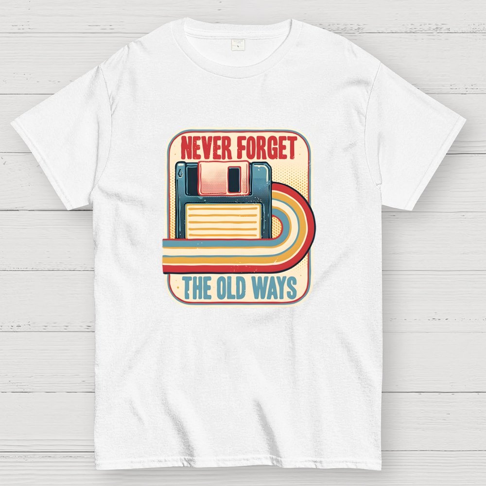 Never Forget the Old Ways Geek T-Shirt