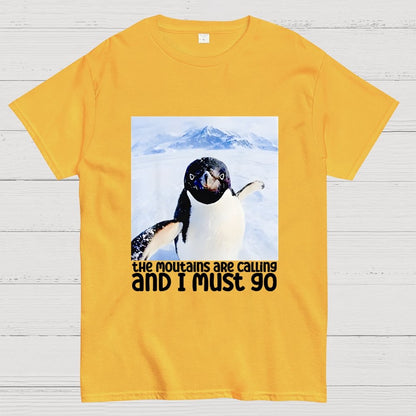 Nihilistic Penguin Meme The Mountains Are Calling And I Must Go Geek T-Shirt