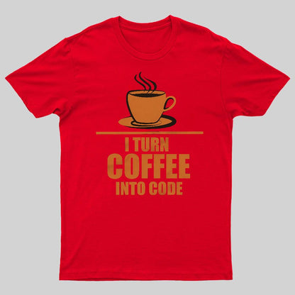 Programming I Turn Coffee Into Code Geeky T-Shirt