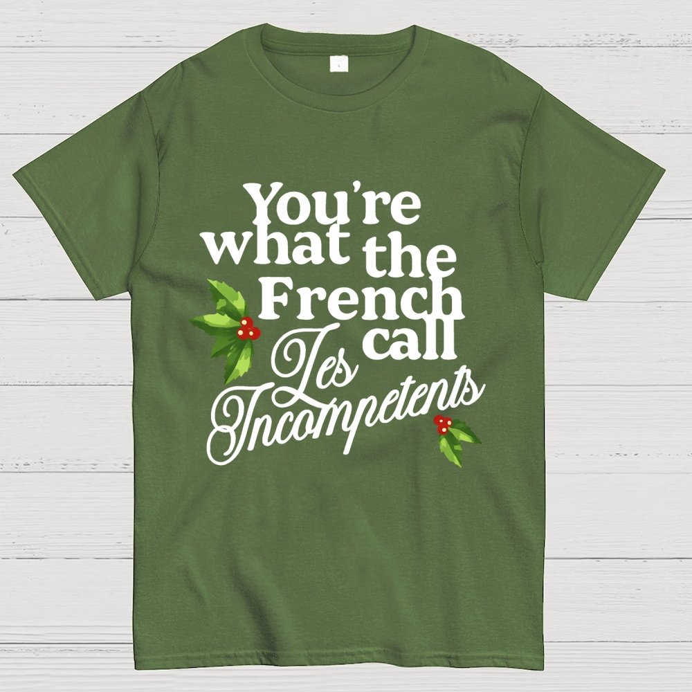 Funny Christmas You’re What the French Call Les Incompetents Geek T-Shirt