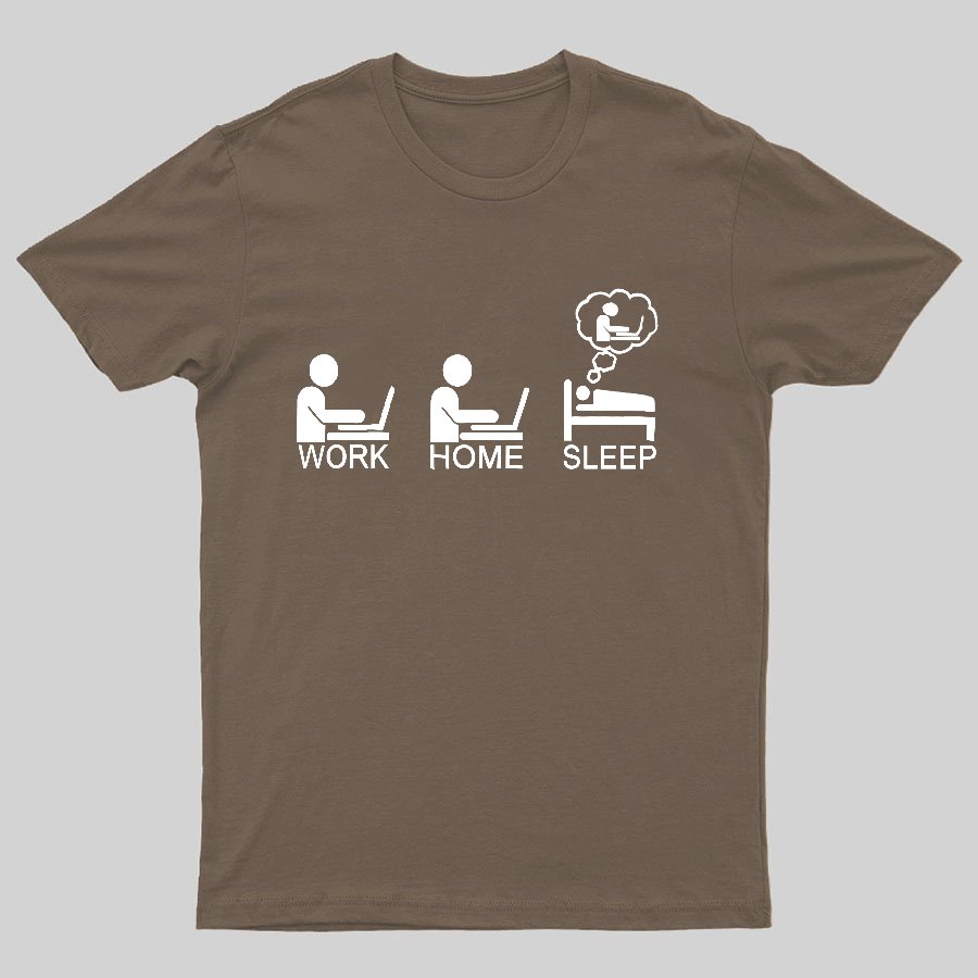 Work Gome Sleep Geeky T-Shirt