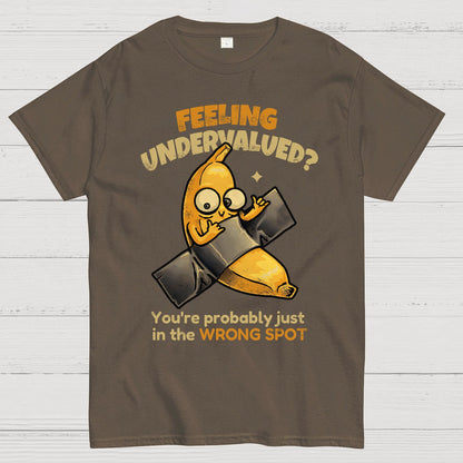 Feeling Undervalued? You're Probably Just In The Wrong Spot Value yourself Geek T-Shirt