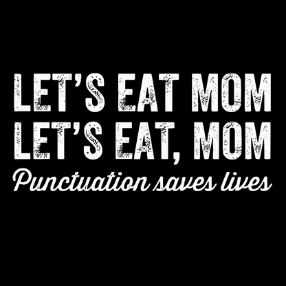 Punctuation Saves Lives.Mom Geek T-Shirt