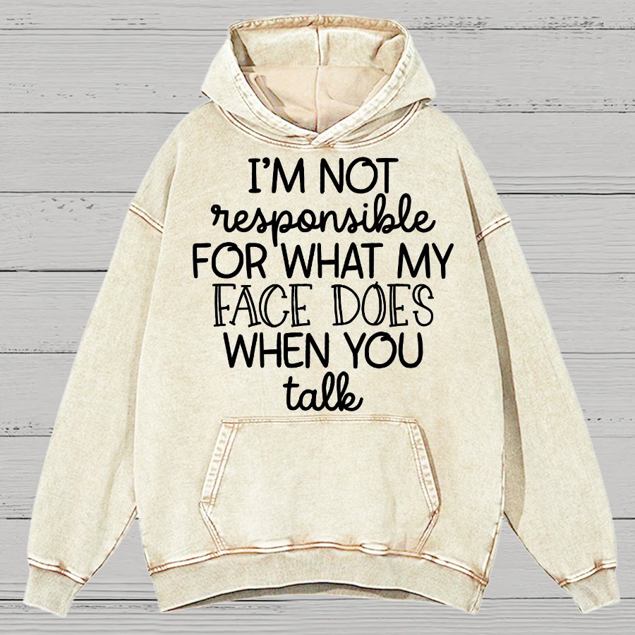 I'm Not Responsible For What My Face Does When You Talk Vintage Distressed Hoodie