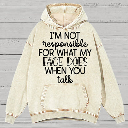I'm Not Responsible For What My Face Does When You Talk Vintage Distressed Hoodie