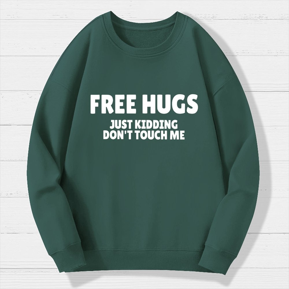 Free Hugs Just Kidding Don't Touch Me Geek Cotton Sweatshirt