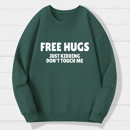 Free Hugs Just Kidding Don't Touch Me Geek Cotton Sweatshirt
