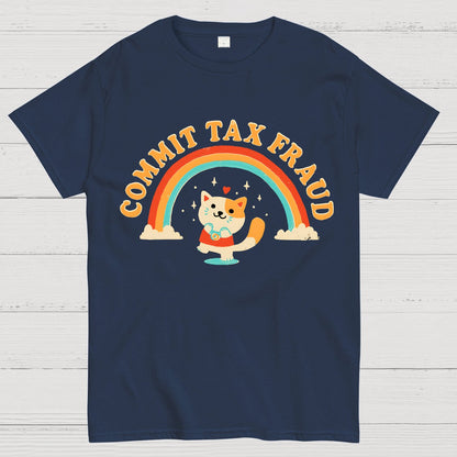 Commit Tax Fraud Geek T-Shirt