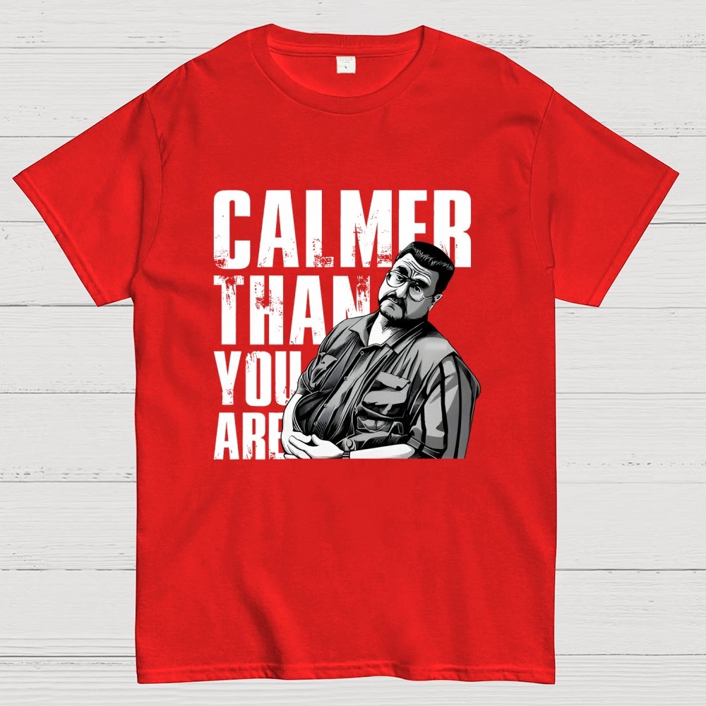 Calmer Than You Are Funny Unisex Geek T-Shirt