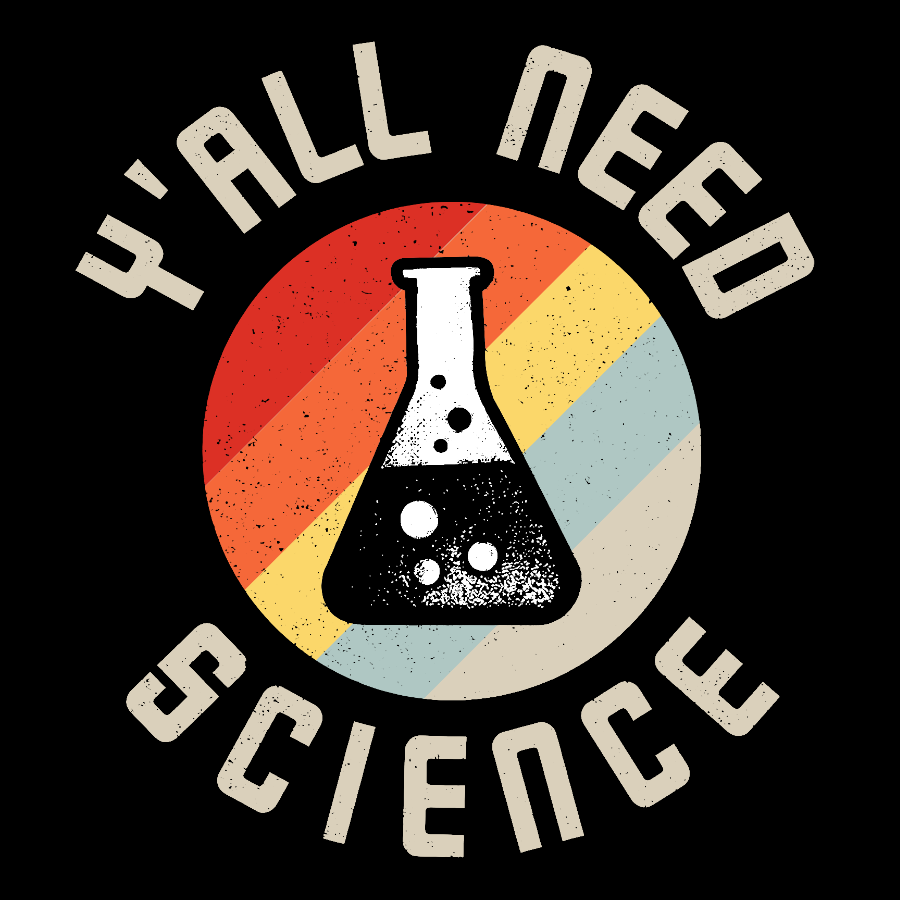 Y'all Need Science Chemistry Biology Physics Geek T-Shirt