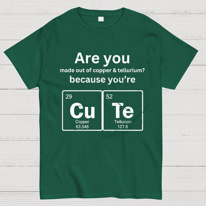 Are you made out of copper & tellurium? because you're CuTe Geek T-Shirt