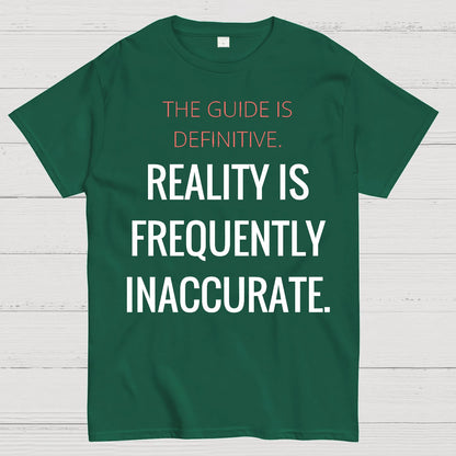 The Guide Is Definitive. Reality Is Frequently Inaccurate. Geek T-Shirt