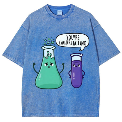 You're Overreacting Vintage Distressed T-shirt