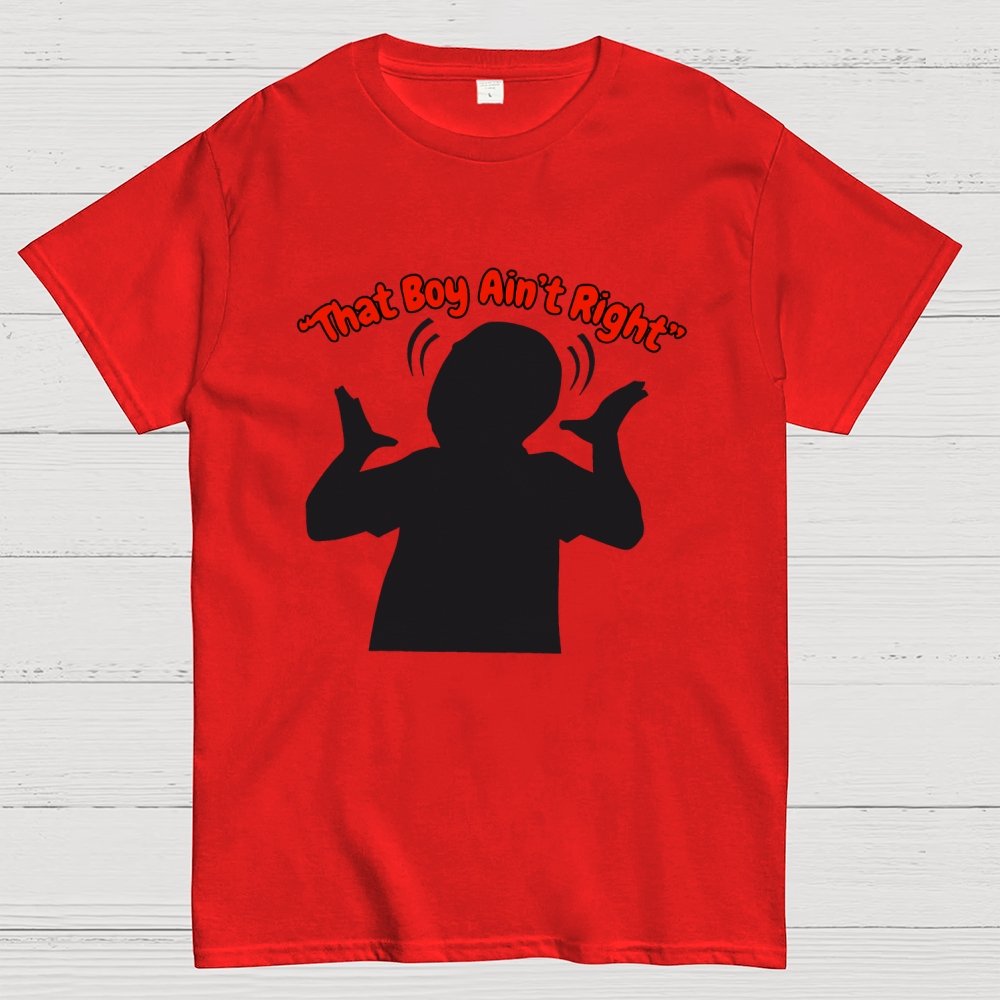 That Boy Ain't Right Unisex Geek T-Shirt